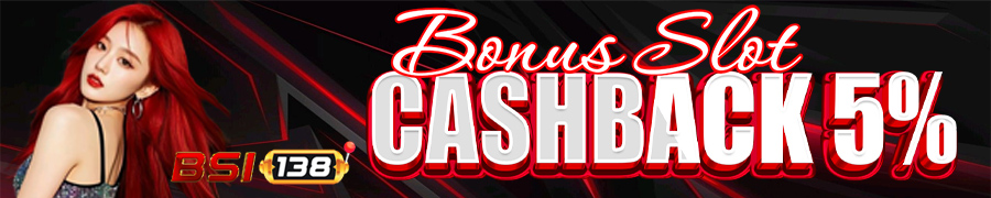 BONUS SLOT CASHBACK 5%